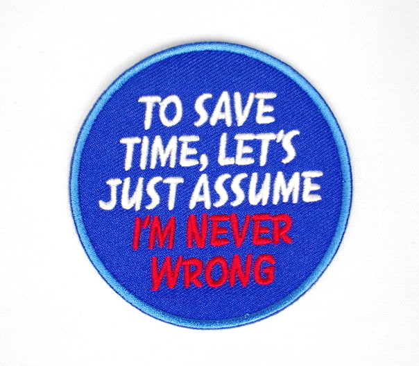 To save time, let's assume I'm never wrong, Blue 78 mm wide diameter, embroidered patch