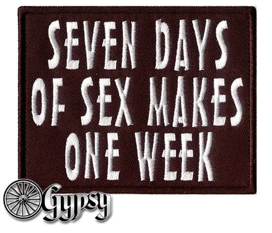 7 Days of sex makes one week. 100mm wide
