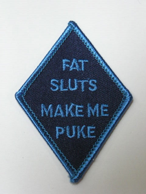 Fat Sluts make me puke, embroidered patch