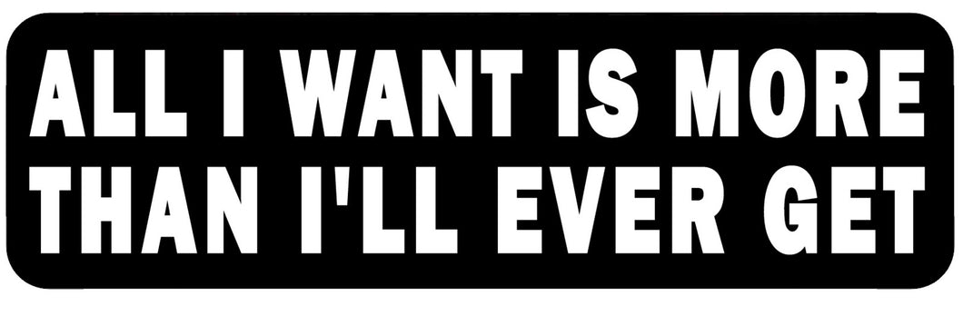 All I want is more than I'll ever get, 100mm embroidered patch