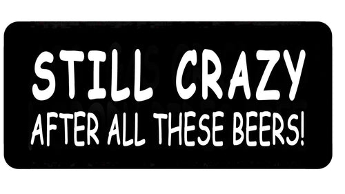 Still crazy after all these beers! 100mm embroidered patch