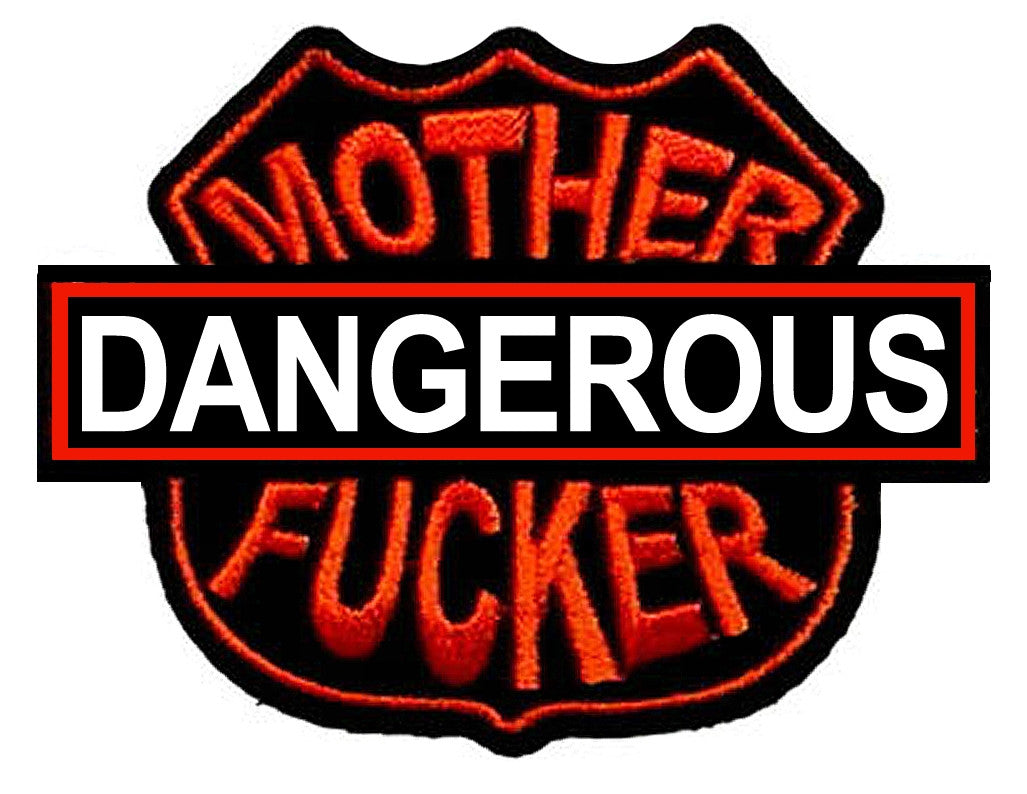 Dangerous mother fucker, 100mm x 75mm embroidered patch