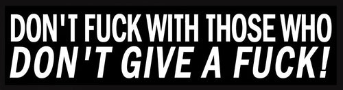 Don't fuck with those that don't give a fuck! 100mm embroidered patch