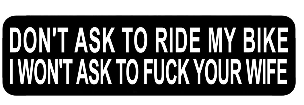 Don't ask to ride my bike. 100mm embroidered patch