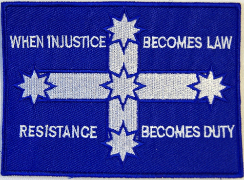 Eureka flag, When injustice becomes law resistance becomes duty. 100mm wide x 70mm embroid