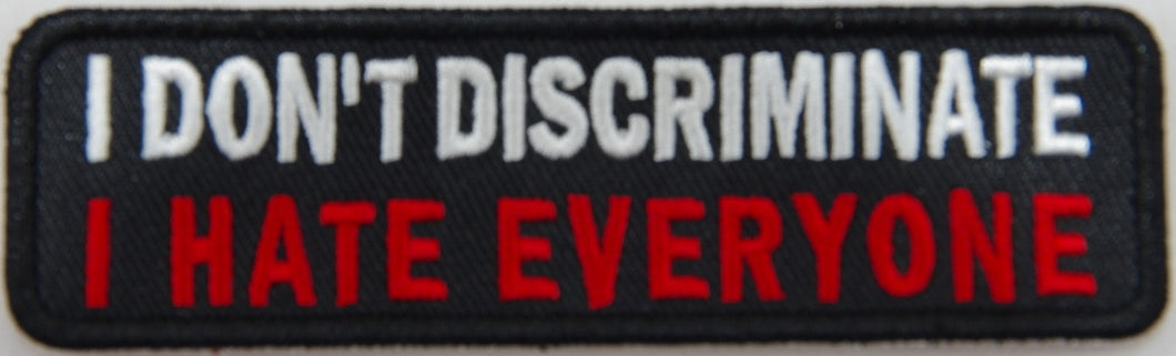 I don't discriminate I hate everyone. 100mm wide embroided patch