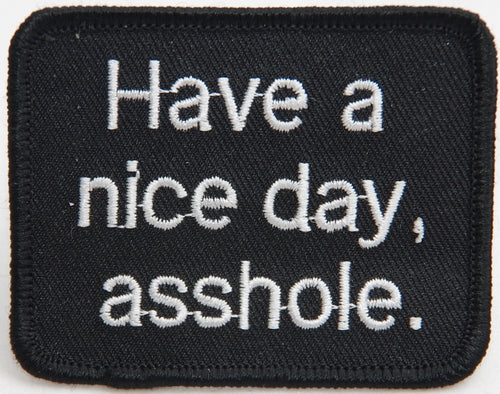 Have a nice day, asshole. 7cm x 6 cm embroided patch