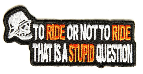 To ride or not to ride, 100 mm wide x 48 mm high, embroided patch