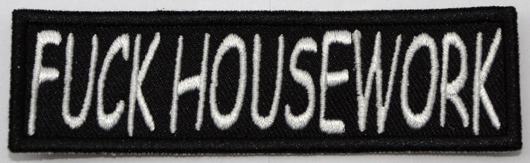 Fuck house work, 100 mm wide x 28 mm high, embroided patch