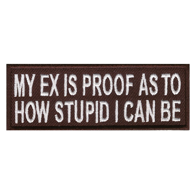 My ex is proof , 100 mm wide x 36 mm high, embroided patch