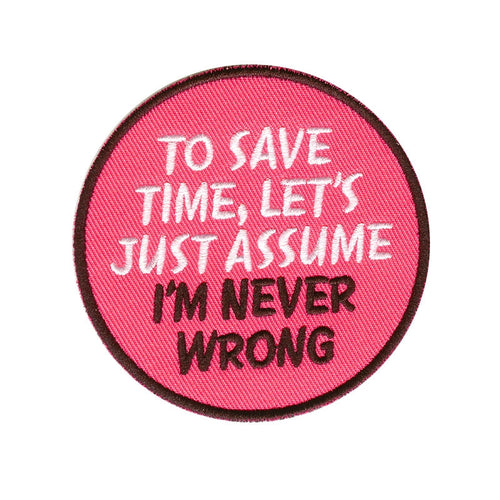 To save time, let's assume I'm never wrong, Pink 78 mm wide diameter, embroided patch