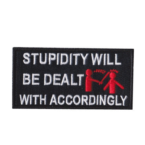 Stupidity will be dealt with accordingly, 100 mm wide x 51 mm high, embroided patch