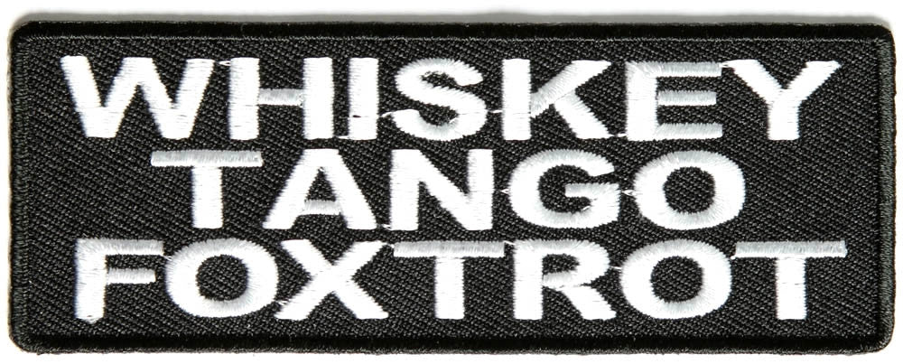 Whiskey Tango Foxtrot, WTF, 100 mm wide x 38 mm high, embroided patch